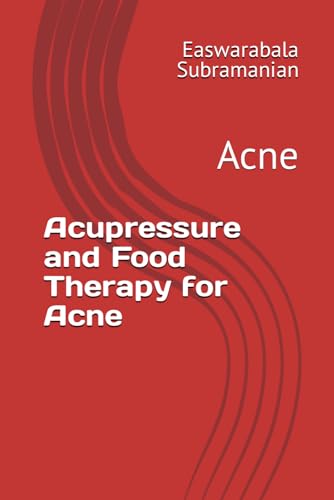 Acupressure and Food Therapy for Acne: Acne (Common People Medical Books - Part 3, Band 4) von Independently published